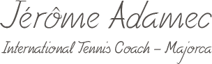 Jérôme Adamec – International Tennis Coach – Majorca